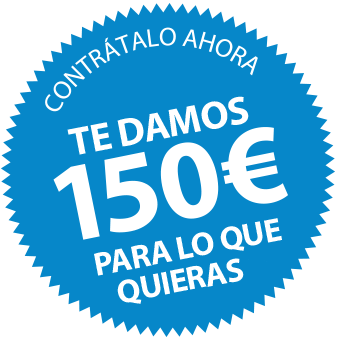 Contrátalo ahora y te damos 150€ para lo que quieras Contrátalo ahora y te damos 150€ para lo que quieras